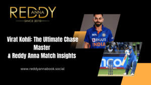 Read more about the article Virat Kohli: The Ultimate Chase Master & Reddy Anna Match Insights