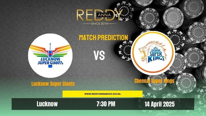 Read more about the article IPL 2025: Match 30 | Lucknow Super Giants VS Chennai Super Kings | Reddy Anna Prediction