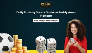 Read more about the article Daily Fantasy Sports Guide on Reddy Anna Platform